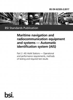 Maritime navigation and radiocommunication equipment and systems. Automatic identification system (AIS). AIS AtoN Stations. Operational and performance requirements, methods of testing and required test results