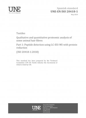 Textiles - Qualitative and quantitative proteomic analysis of some animal hair fibres - Part 1: Peptide detection using LC-ESI-MS with protein reduction (ISO 20418-1:2018)