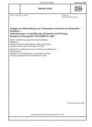 Water conditioning equipment inside buildings - Softeners - Requirements for performance, safety and testing; German version EN 14743:2005+A1:2007