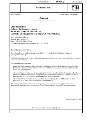 Agricultural machinery - Robotic feed systems - Safety (ISO/DIS 3991:2023); German and English version prEN ISO 3991:2023 / Note: Date of issue 2023-01-06