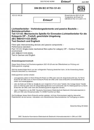 Fibre optic interconnecting devices and passive components - Performance standard - Part 131-03: Single-mode mechanical fibre splice for category OP - Outdoor Protected environment (IEC 86B/4311/CD:2020); Text in German and English