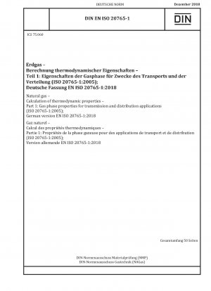 Natural gas - Calculation of thermodynamic properties - Part 1: Gas phase properties for transmission and distribution applications (ISO 20765-1:2005); German version EN ISO 20765-1:2018