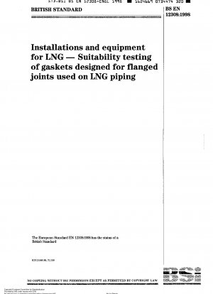 Installations and equipment for LNG - Suitability testing of gaskets designed for flanged joints used on LNG piping