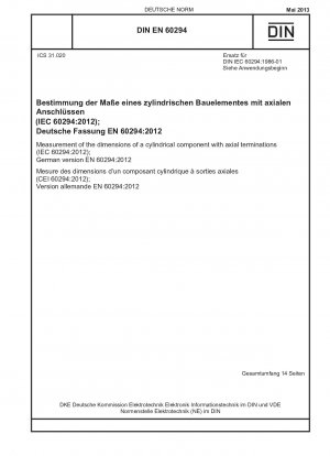 Measurement of the dimensions of a cylindrical component with axial terminations (IEC 60294:2012); German version EN 60294:2012
