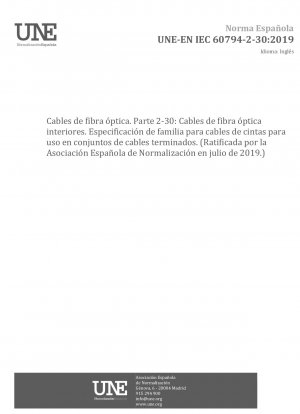 Optical fibre cables - Part 2-30: Indoor cables - Family specification for optical fibre ribbon cables for use in terminated cable assemblies (Endorsed by Asociación Española de Normalización in July of 2019.)