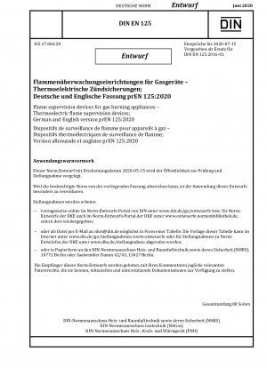 Flame supervision devices for gas burning appliances - Thermoelectric flame supervision devices; German and English version prEN 125:2020 / Note: Date of issue 2020-05-15*Intended as replacement for DIN EN 125 (2016-01).