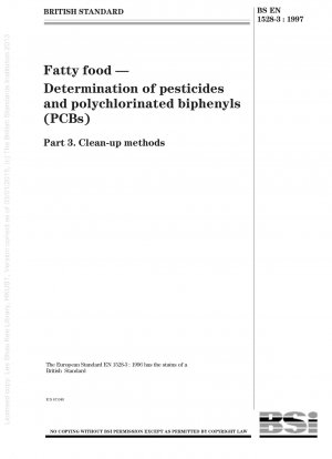 Fatty food - Determination of pesticides and polychlorinated biphenyls (PCBs) - Clean-up methods