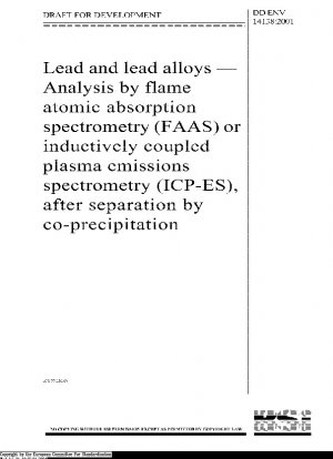 Lead and lead alloys - Analysis by flame atomic absorption spectrometry (FAAS) or inductively coupled plasma emission spectrometry (ICP-ES) after separation by co-precipitation