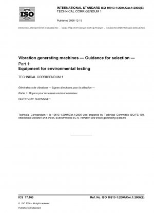 Vibration generating machines - Guidance for selection - Part 1: Equipment for environmental testing; Technical Corrigendum 1