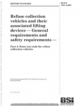 Refuse collection vehicles and their associated lifting devices - General requirements and safety requirements - Part 4: Noise test code for refuse collection vehicles