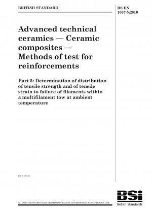 Advanced technical ceramics - Ceramic composites - Methods of test for reinforcements - Determination of distribution of tensile strength and of tensile strain to failure of filaments within a multifilament tow at ambient temperature