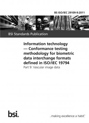 Information technology. Conformance testing methodology for biometric data interchange formats defined in ISO/IEC 19794. Vascular image data