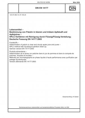 Foodstuffs - Determination of patulin in clear and cloudy apple juice and puree - HPLC method with liquid/liquid partition clean-up; German version EN 14177:2003