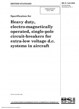 Specification for Heavy duty, electro - magnetically operated, single - pole circuit - breakers for extra - low voltage D.C. systems in aircraft