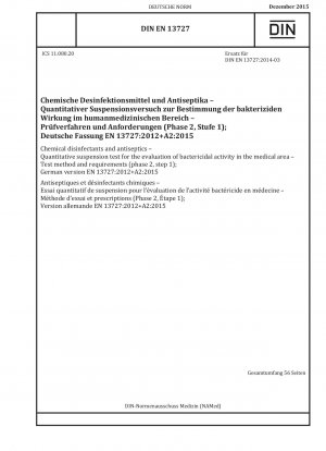 Chemical disinfectants and antiseptics - Quantitative suspension test for the evaluation of bactericidal activity in the medical area - Test method and requirements (phase 2, step 1); German version EN 13727:2012+A2:2015