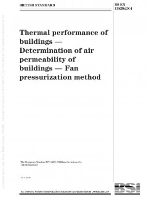 Thermal performance of buildings - Determination of air permeability of buildings - Fan pressurization method