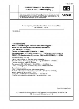 Flexible insulating sleeving - Part 3: Specifications for individual types of sleeving - Sheet 212: Heat-shrinkable polyolefin sleevings (IEC 60684-3-212:2005); German version EN 60684-3-212:2006, Corrigenda to DIN EN 60684-3-212 (VDE 0341-3-212):2006-08;