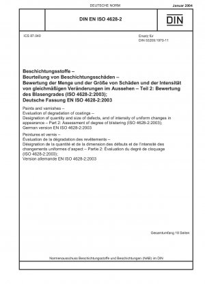 Paints and varnishes - Evaluation of degradation of coatings - Designation of quantity and size of defects, and of intensity of uniform changes in appearance - Part 2: Assessment of degree of blistering (ISO 4628-2:2003); German version EN ISO 4628-2:2003