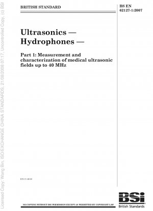 Ultrasonics — Hydrophones — Part 1: Measurement and characterization of medical ultrasonic fields up to 40 MHz
