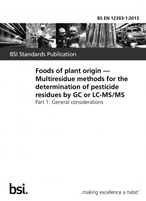 Foods of plant origin. Multiresidue methods for the determination of pesticide residues by GC or LC-MS/MS. General considerations