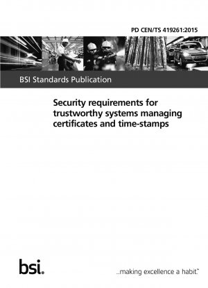 Security requirements for trustworthy systems managing certificates and time-stamps