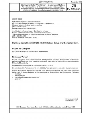 Optical fibre amplifiers - Basic specification - Part 5-3: Test methods for reflectance parameters; Reflectance tolerance using an electrical spectrum analyser (IEC 61290-5-3:2002); German version EN 61290-5-3:2002