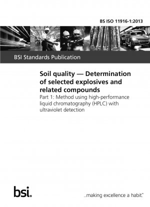 Soil quality. Determination of selected explosives and related compounds. Method using high-performance liquid chromatography (HPLC) with ultraviolet detection