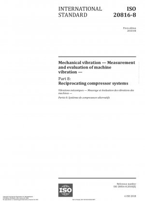 Mechanical vibration - Measurement and evaluation of machine vibration - Part 8: Reciprocating compressor systems