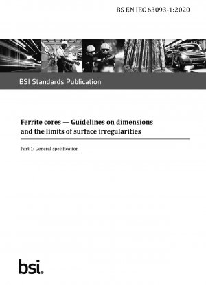 Ferrite cores. Guidelines on dimensions and the limits of surface irregularities - General specification