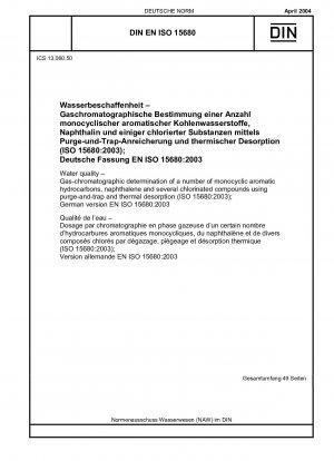 Water quality - Gas-chromatographic determination of a number of monocyclic aromatic hydrocarbons, naphthalene and several chlorinated compounds using purge-and-trap and thermal desorption (ISO 15680:2003); German version EN ISO 15680:2003