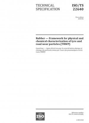 Rubber — Framework for physical and chemical characterization of tyre and road wear particles (TRWP)
