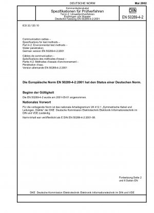 Communication cables - Specifications for test methods - Part 4-2: Environmental test methods; Water penetration; German version EN 50289-4-2:2001 / Note: Applies in conjunction with DIN EN 50289-4-1 (2002-05).