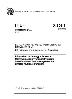 Information technology Enhanced Communications Transport Protocol: Specification of QoS management for simplex multicast transport Study Group 17