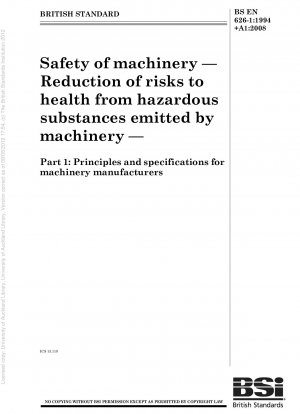 Safety of machinery - Reduction of risks to health from hazardous substances emitted by machinery - Part 1: Principles and specifications for machinery manufacturers