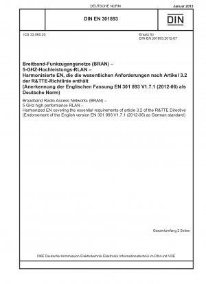 Broadband Radio Access Networks (BRAN) - 5 GHz high performance RLAN - Harmonized EN covering the essential requirements of article 3.2 of the R&TTE Directive (Endorsement of the English version EN 301 893 V1.7.1 (2012-06) as German standard)