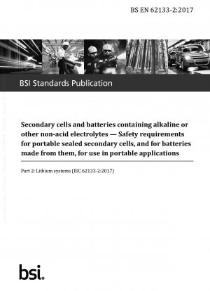 Secondary cells and batteries containing alkaline or other non-acid electrolytes - Safety requirements for portable sealed secondary lithium cells, and for batteries made from them, for use in portable applications. - Part 2: Lithium systems