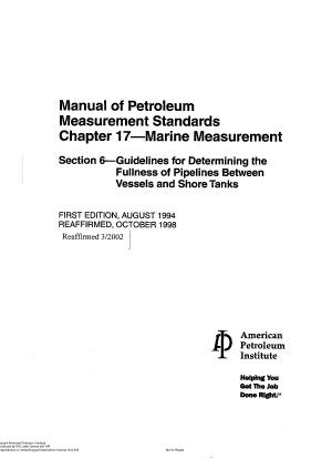 Manual of Petroleum Measurement Standards Chapter 17 - Marine Measurement Section 6 - Guidelines for Determining the Fullness of Pipelines between Vessels and Shore Tanks (First Edition)