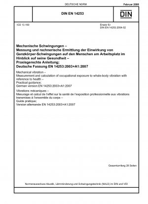 Mechanical vibration - Measurement and calculation of occupational exposure to whole-body vibration with reference to health - Practical guidance; German version EN 14253:2003+A1:2007