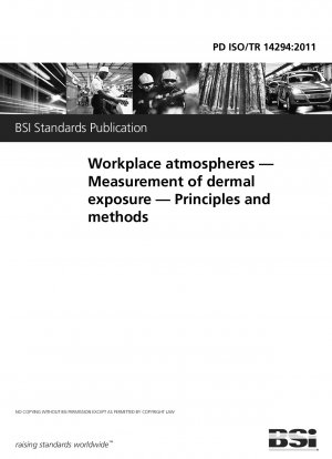 Workplace atmospheres. Measurement of dermal Exposure. Principles and methods