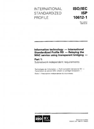 Information technology - International Standardized Profile RD - Relaying the MAC service using transparent bridging - Part 1: Subnetwork-independent requirements