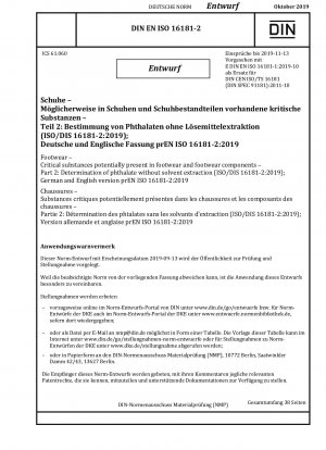 Footwear - Critical substances potentially present in footwear and footwear components - Part 2: Determination of phthalate without solvent extraction (ISO/DIS 16181-2:2019); German and English version prEN ISO 16181-2:2019