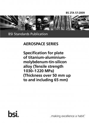 Specification for plate of titanium-aluminium-molybdenum-tin-silicon alloy (tensile strength 1030-1220 MPa) (thickness over 50 mm up to and including 65 mm)