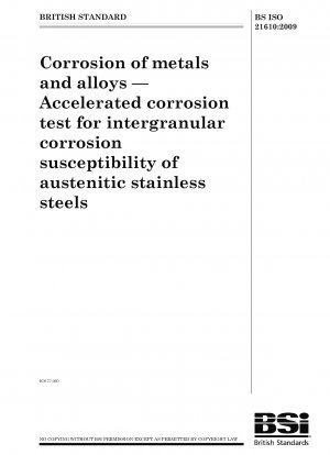 Corrosion of metals and alloys - Accelerated corrosion test for intergranular corrosion susceptibility of austenitic stainless steels