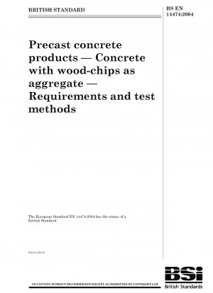 Precast concrete products - Concrete with wood-chips as aggregate - Requirements and test methods