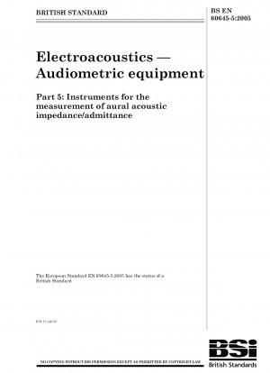 Electroacoustics - Audiometric equipment - Instruments for the measurement of aural acoustic impedance/admittance