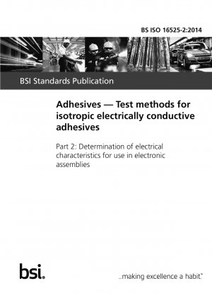 Adhesives. Test methods for isotropic electrically conductive adhesives. Determination of electrical characteristics for use in electronic assemblies