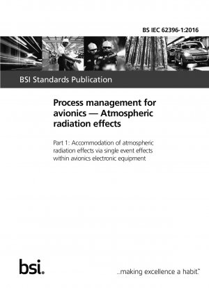 Process management for avionics. Atmospheric radiation effects. Accommodation of atmospheric radiation effects via single event effects within avionics electronic equipment