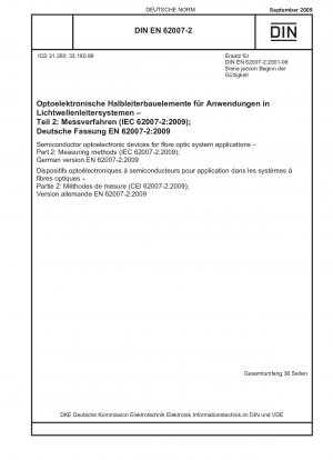 Semiconductor optoelectronic devices for fibre optic system applications - Part 2: Measuring methods (IEC 62007-2:2009); German version EN 62007-2:2009 / Note: DIN EN 62007-2 (2001-06) remains valid alongside this standard until 2012-02-01.