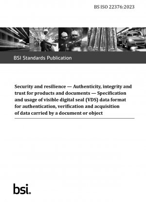 Security and resilience. Authenticity, integrity and trust for products and documents. Specification and usage of visible digital seal (VDS) data format for authentication, verification and acquisition of data carried by a document or object