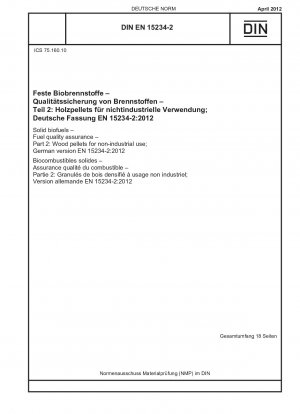 Solid biofuels - Fuel quality assurance - Part 2: Wood pellets for non-industrial use; German version EN 15234-2:2012